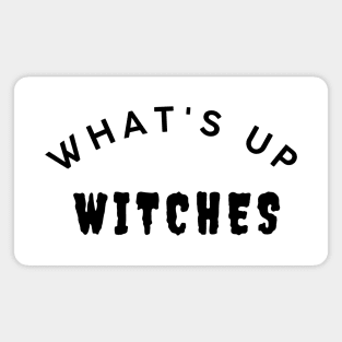 What's Up Witches. Funny Simple Halloween Costume Idea Magnet